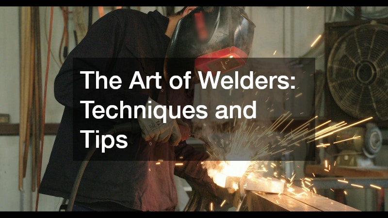 The Art of Welders  Techniques and Tips